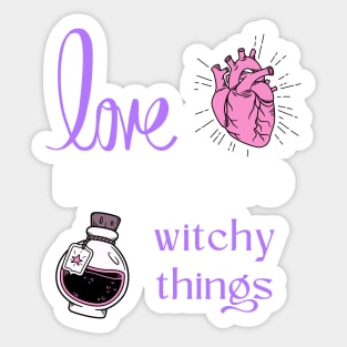 Love makes you do witchy things Sticker